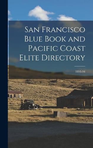 Cover image for San Francisco Blue Book and Pacific Coast Elite Directory; 1893-94