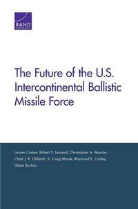 Cover image for The Future of the U.S. Intercontinental Ballistic Missile Force