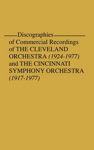 Cover image for Discographies of Commercial Recordings of the Cleveland Orchestra: (1924$1977) and the Cincinnati Symphony Orchestra (1917$1977)