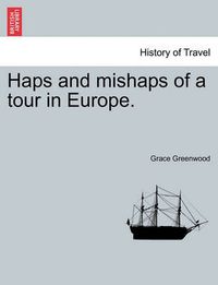 Cover image for Haps and Mishaps of a Tour in Europe.