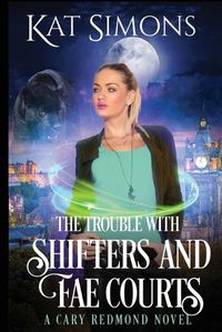 Cover image for The Trouble with Shifters and Fae Courts