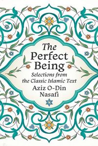 Cover image for The Perfect Being: Selections from the Classic Islamic Text