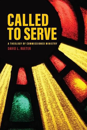 Cover image for Called to Serve: A Theology of Commissioned Ministry
