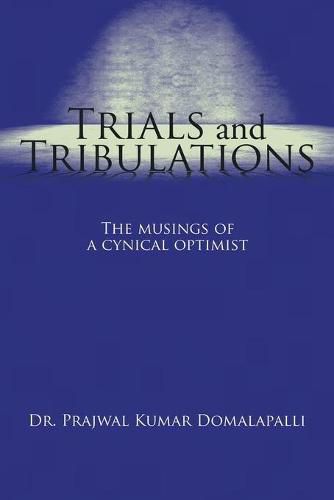 Cover image for Trials and Tribulations: The musings of a cynical optimist