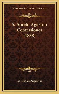 Cover image for S. Aurelii Agustini Confessiones (1838)