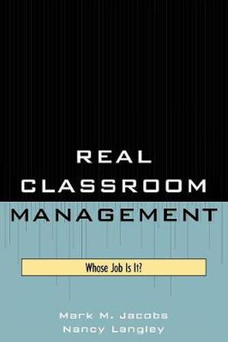 Cover image for Real Classroom Management: Whose Job Is It?