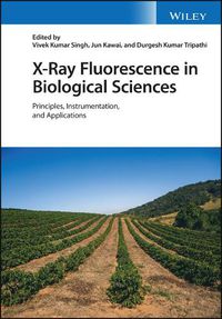 Cover image for X-Ray Fluorescence in Biological Sciences: Principles, Instrumentation, and Applications