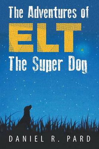 Cover image for The Adventures of Elt The Super Dog