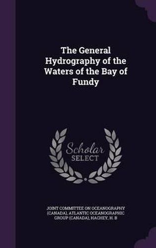 Cover image for The General Hydrography of the Waters of the Bay of Fundy