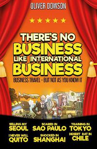 Cover image for There's No Business Like International Business: Business Travel - But Not As You Know It