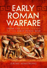 Cover image for Early Roman Warfare: From the Regal Period to the First Punic War