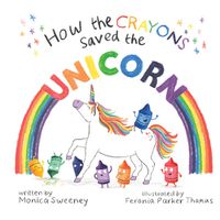 Cover image for How the Crayons Saved the Unicorn