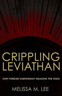 Cover image for Crippling Leviathan: How Foreign Subversion Weakens the State