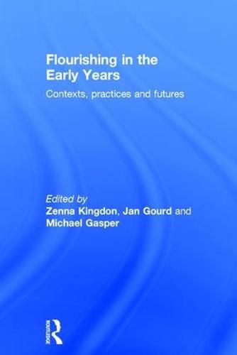 Cover image for Flourishing in the Early Years: Contexts, practices and futures