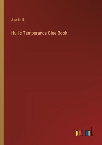 Cover image for Hull's Temperance Glee Book