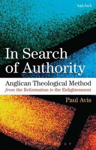 Cover image for In Search of Authority: Anglican Theological Method from the Reformation to the Enlightenment