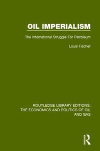 Cover image for Oil Imperialism: The International Struggle For Petroleum