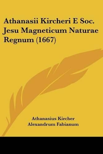 Cover image for Athanasii Kircheri E Soc. Jesu Magneticum Naturae Regnum (1667)