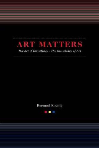 Cover image for Art Matters: The Art of Knowledge/the Knowledge of Art