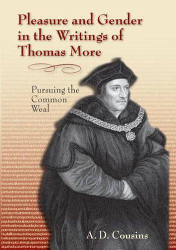 Cover image for Pleasure and Gender in the Writings of Thomas More: Pursuing the Common Weal