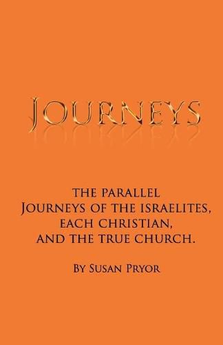 Cover image for Journeys: The parallel journeys of the Israelites, each Christian, and the true church