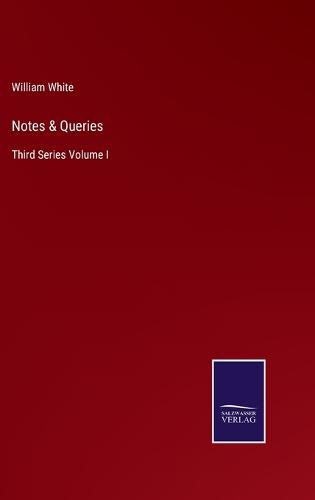 Cover image for Notes & Queries: Third Series Volume I