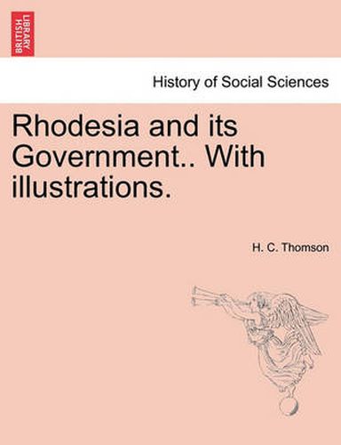 Cover image for Rhodesia and Its Government.. with Illustrations.