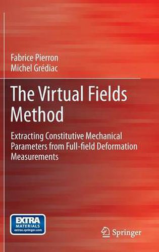 The Virtual Fields Method: Extracting Constitutive Mechanical Parameters from Full-field Deformation Measurements