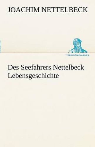 Cover image for Des Seefahrers Nettelbeck Lebensgeschichte