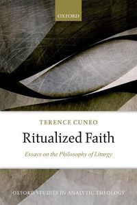 Cover image for Ritualized Faith: Essays on the Philosophy of Liturgy