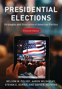Cover image for Presidential Elections: Strategies and Structures of American Politics