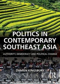 Cover image for Politics in Contemporary Southeast Asia: Authority, Democracy and Political Change