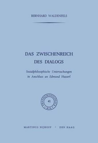 Das Zwischenreich Des Dialogs: Sozialphilosophische Untersuchungen in Anschluss an Edmund Husserl