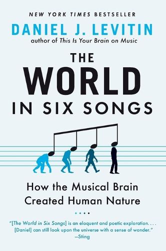 Cover image for The World in Six Songs: How the Musical Brain Created Human Nature