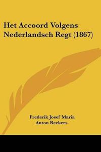 Cover image for Het Accoord Volgens Nederlandsch Regt (1867)