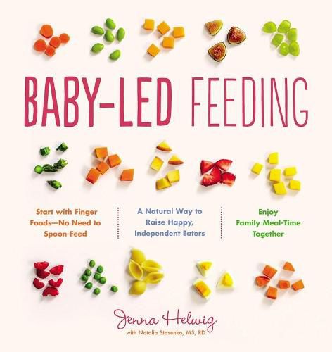 Cover image for Baby-Led Feeding: A Natural Way to Raise Happy, Independent Eaters