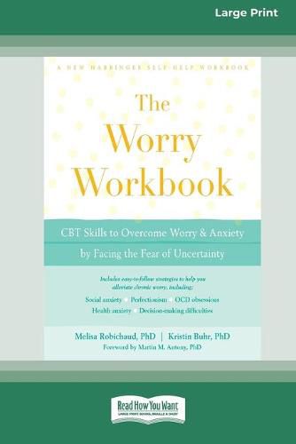 Cover image for Worry Workbook: CBT Skills to Overcome Worry and Anxiety by Facing the Fear of Uncertainty (16pt Large Print Edition)