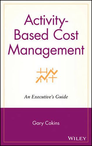 Cover image for Activity-based Cost Management: An Executive's Guide