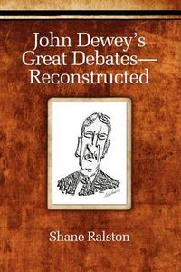 Cover image for John Dewey's Great Debates - Reconstructed