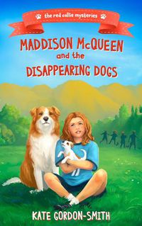 Cover image for Maddison McQueen and the Disappearing Dogs