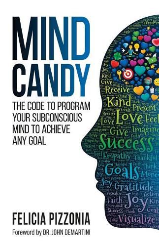 Cover image for Mind Candy: The Code to Program Your Subconscious Mind to Achieve Any Goal