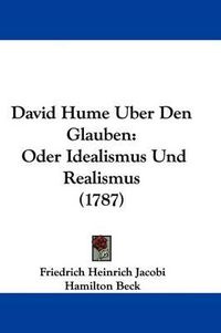 Cover image for David Hume Uber Den Glauben: Oder Idealismus Und Realismus (1787)