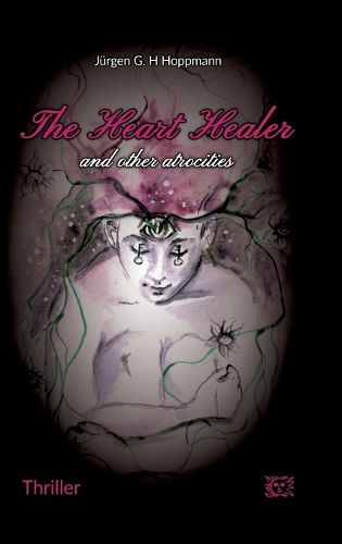 Cover image for The Heart Healer - and other atrocities