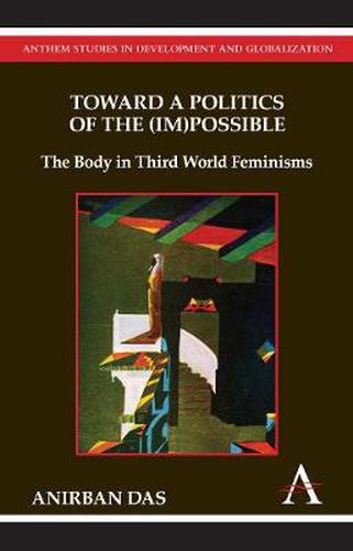 Cover image for Toward a Politics of the (Im)Possible: The Body in Third World Feminisms