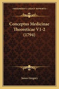 Cover image for Conceptus Medicinae Theoreticae V1-2 (1794)