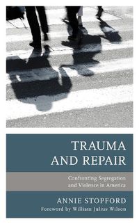 Cover image for Trauma and Repair: Confronting Segregation and Violence in America