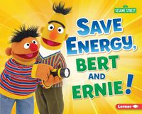 Cover image for Save Energy, Bert and Ernie!
