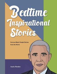 Cover image for Bedtime Inspirational Stories: Famous Black People Stories from the World