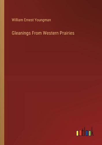 Cover image for Gleanings From Western Prairies