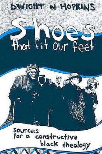 Cover image for Shoes That Fit Our Feet: Sources for a Constructive Black Theology